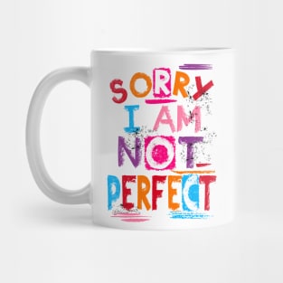 Sorry I Am Not Perfect Mug